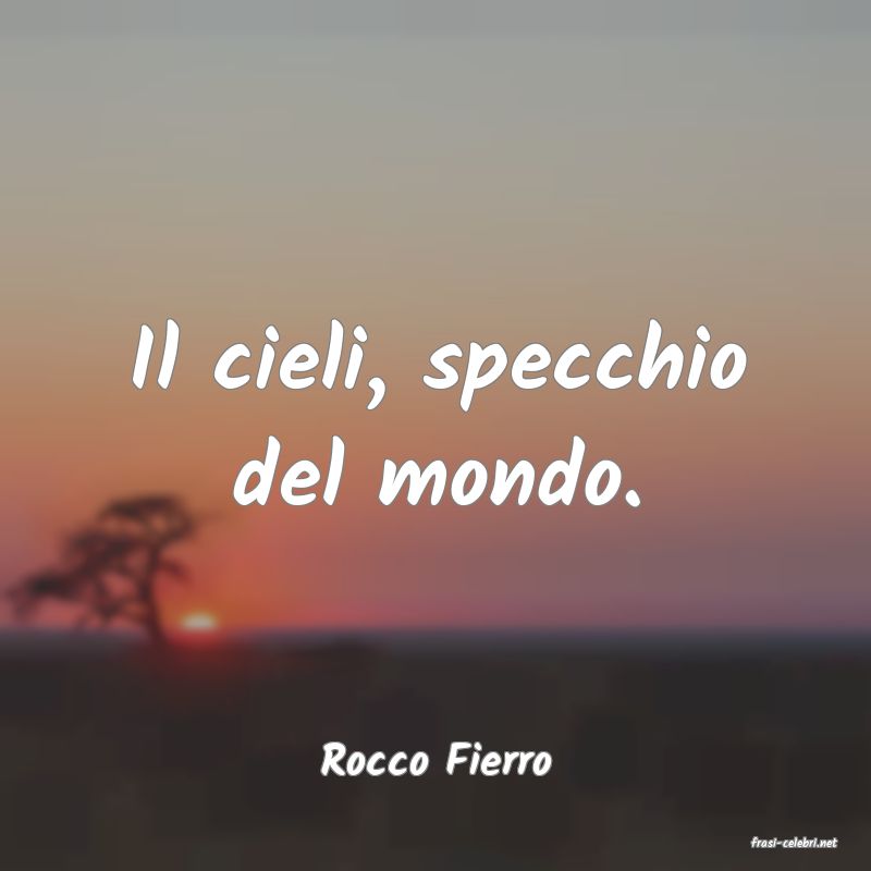 frasi di  Rocco Fierro
