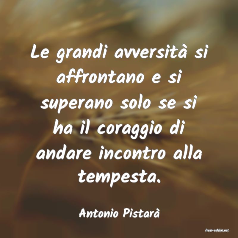 frasi di Antonio Pistar