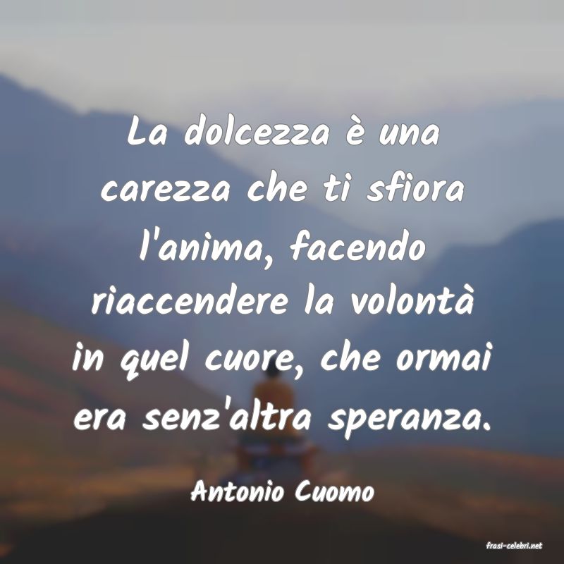 frasi di  Antonio Cuomo
