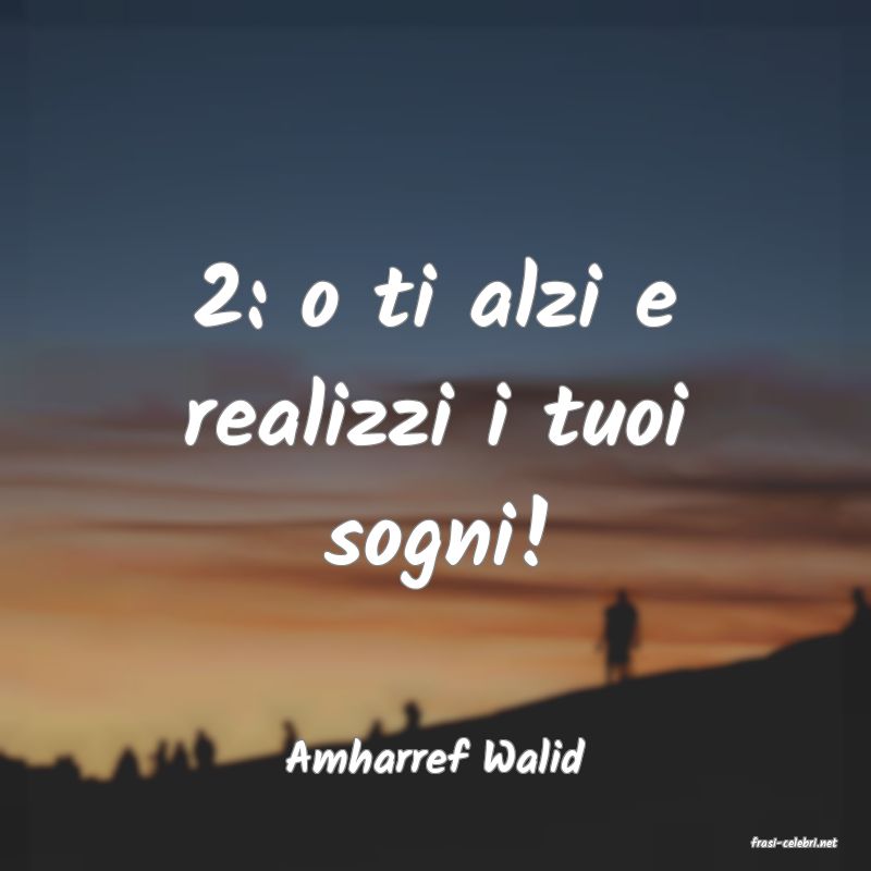 frasi di  Amharref Walid
