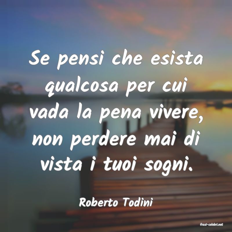 frasi di  Roberto Todini
