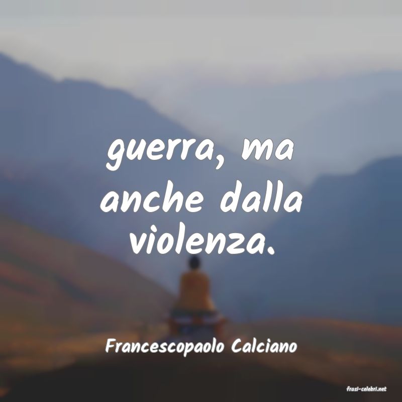 frasi di  Francescopaolo Calciano

