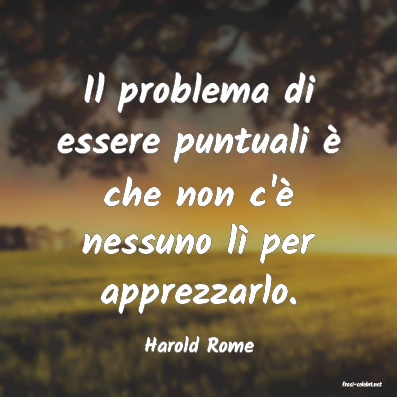 frasi di  Harold Rome
