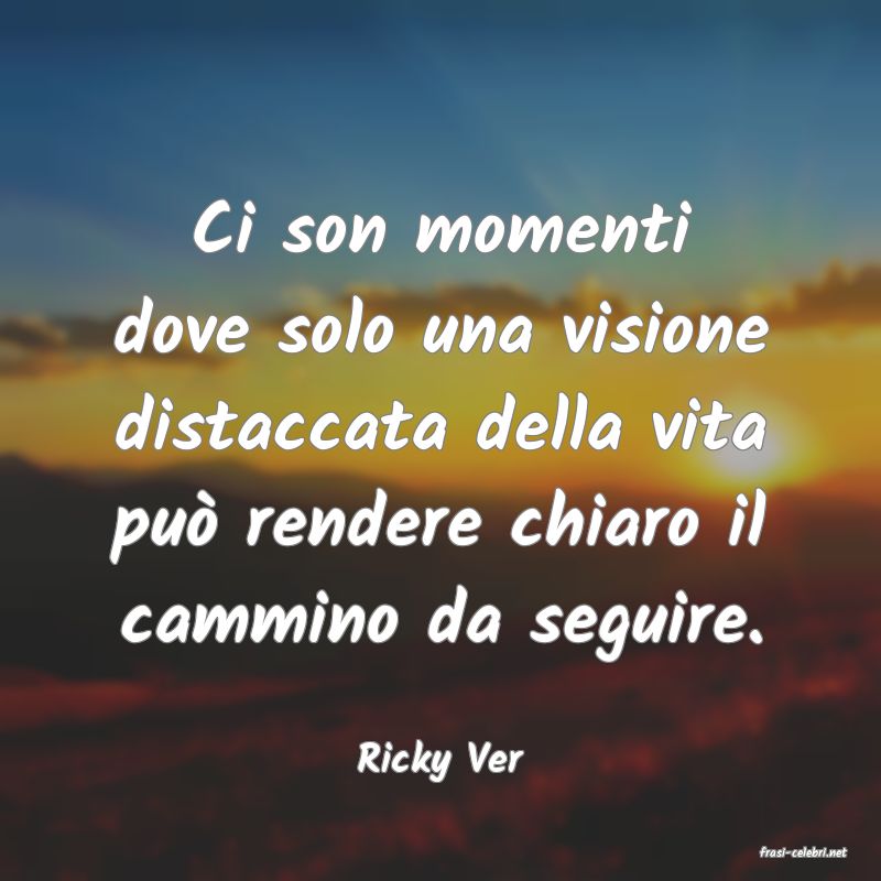 frasi di  Ricky Ver
