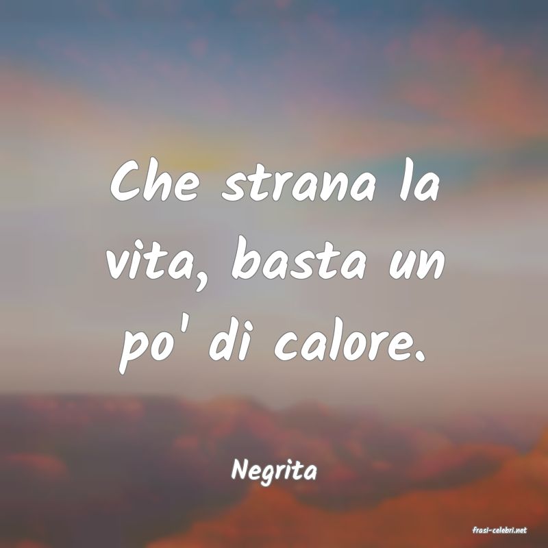 frasi di  Negrita
