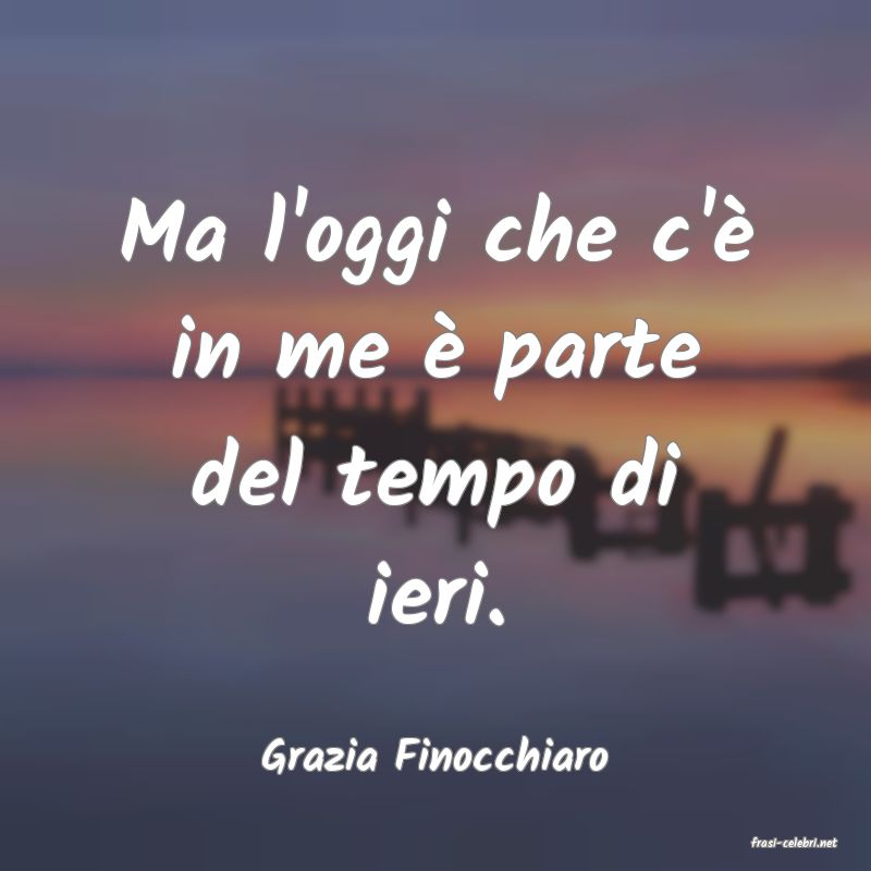 frasi di  Grazia Finocchiaro
