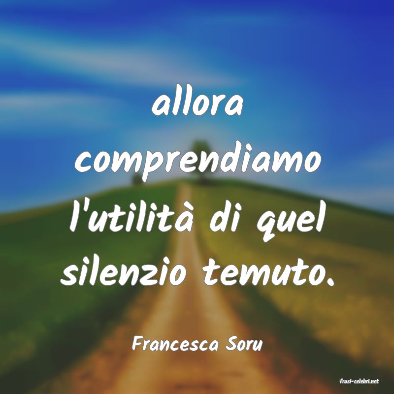 frasi di  Francesca Soru
