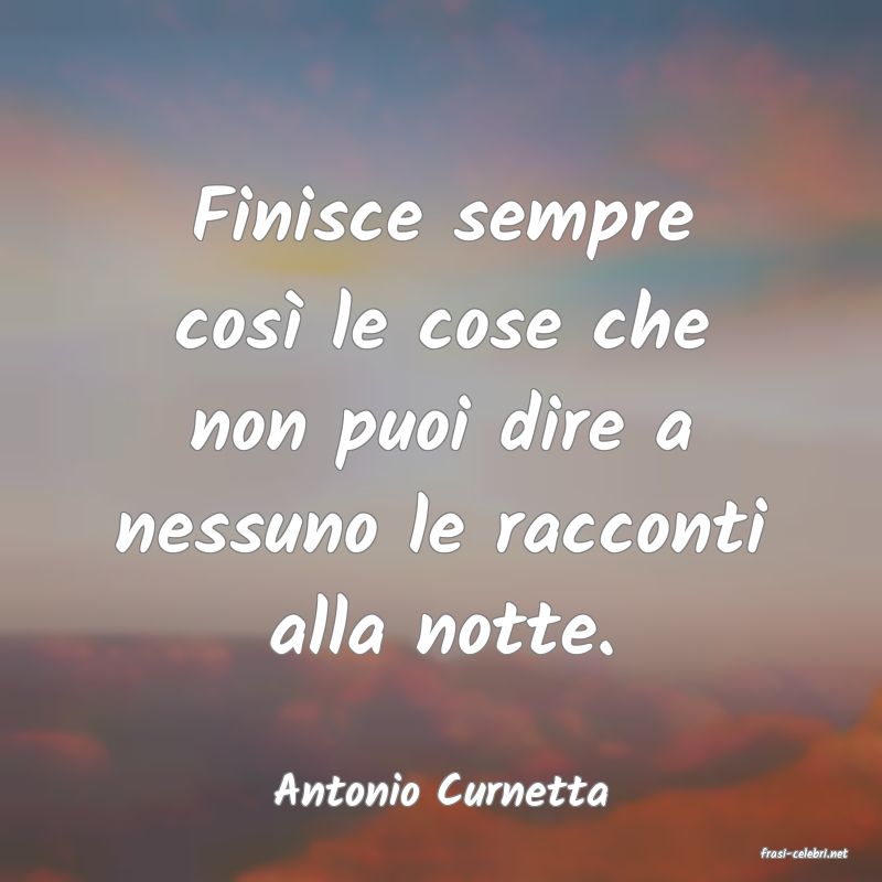 frasi di  Antonio Curnetta