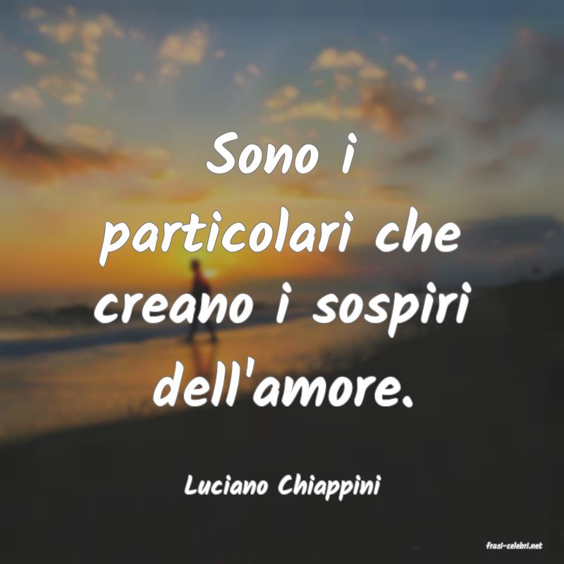 frasi di  Luciano Chiappini
