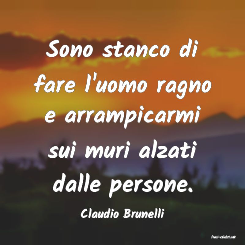 frasi di  Claudio Brunelli
