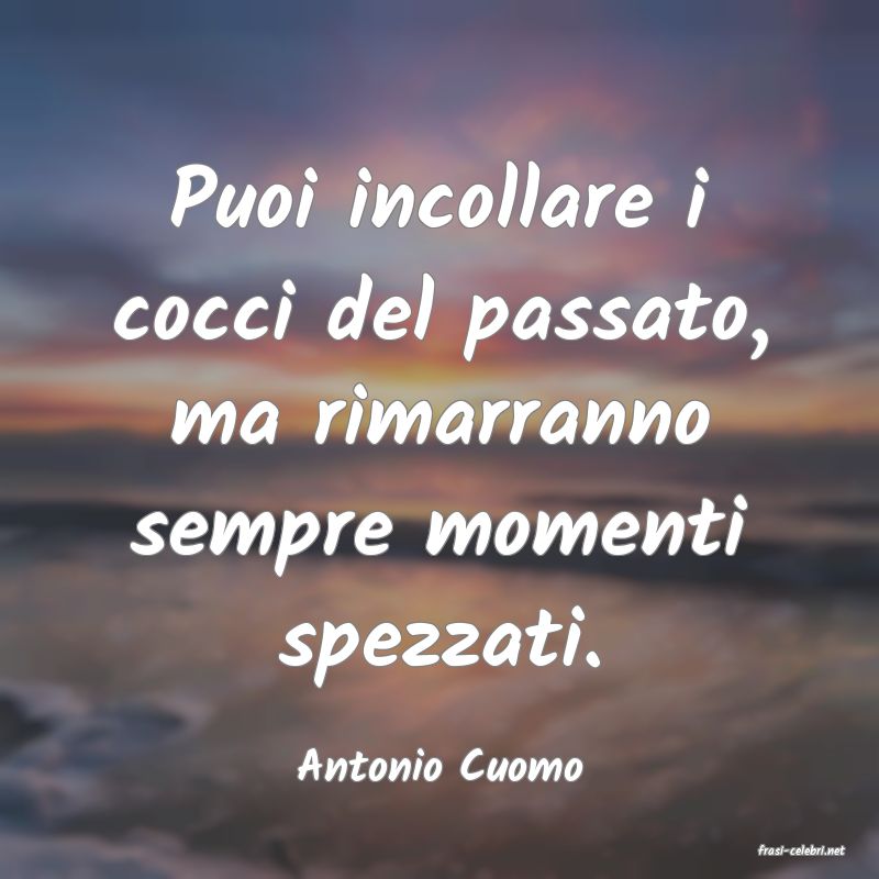 frasi di  Antonio Cuomo
