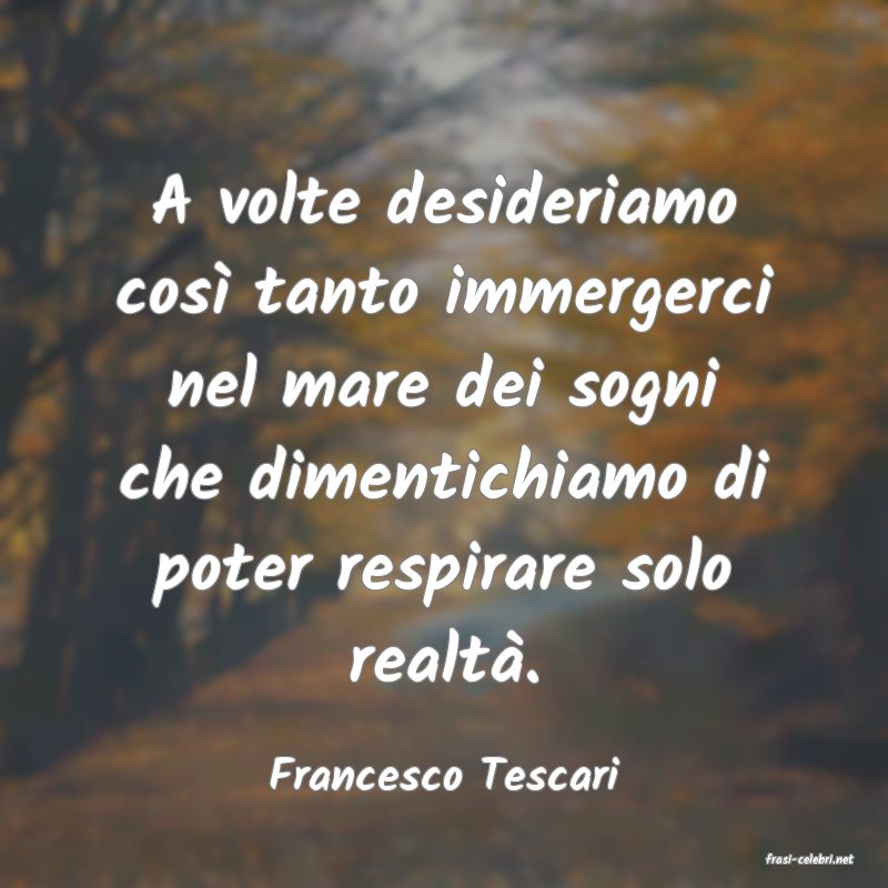 frasi di  Francesco Tescari
