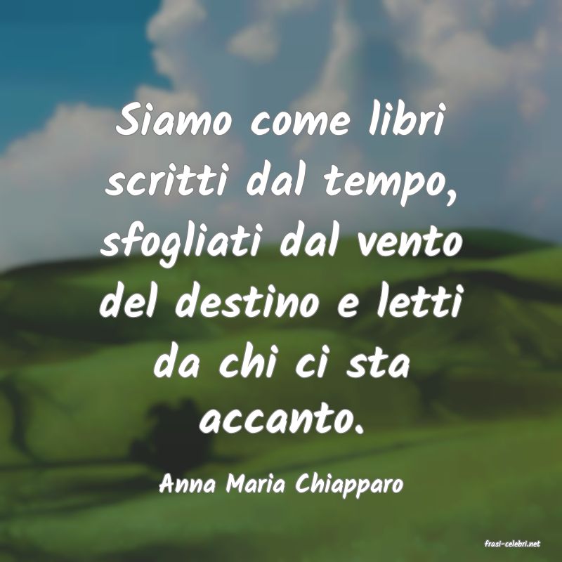 frasi di  Anna Maria Chiapparo
