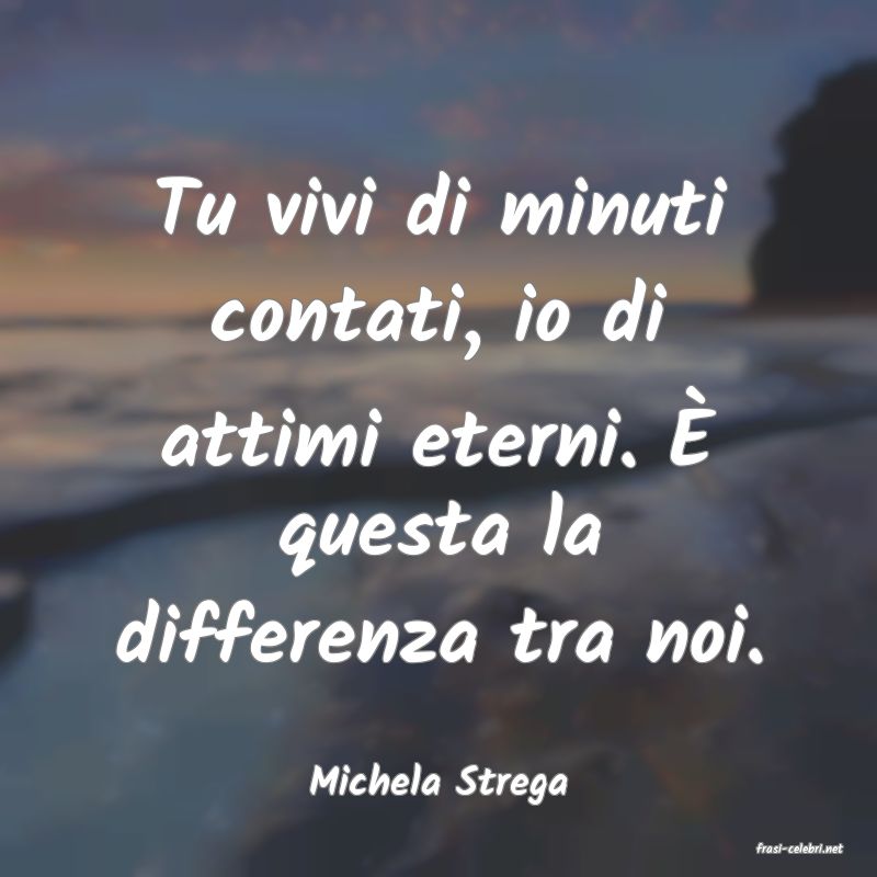 frasi di Michela Strega