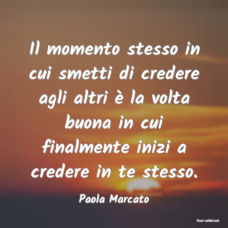 frasi di  Paola Marcato
