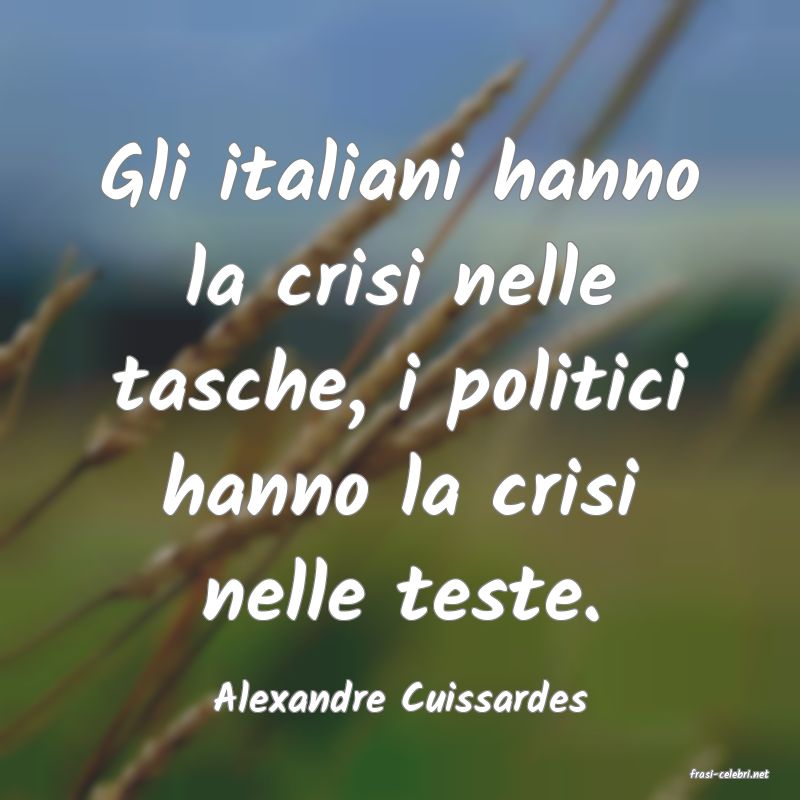 frasi di  Alexandre Cuissardes
