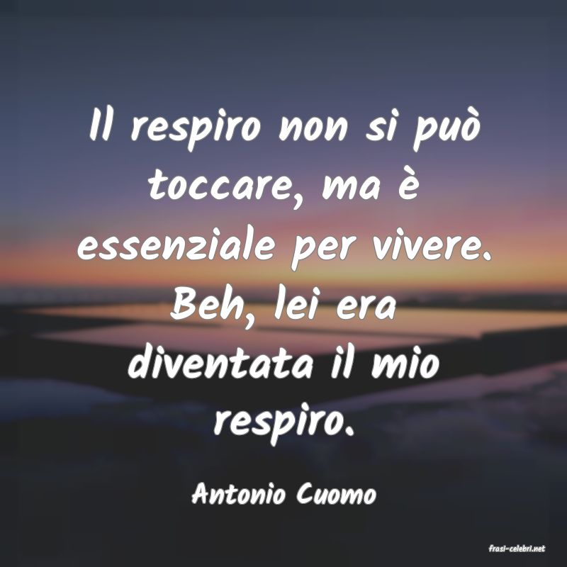 frasi di  Antonio Cuomo
