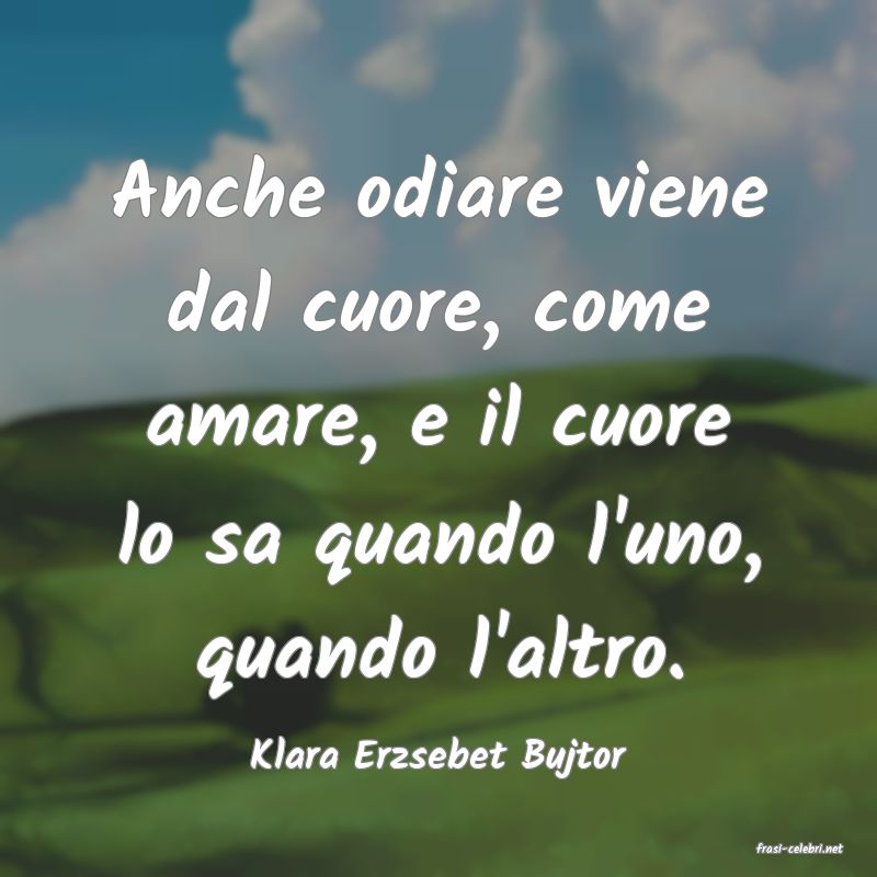 frasi di  Klara Erzsebet Bujtor
