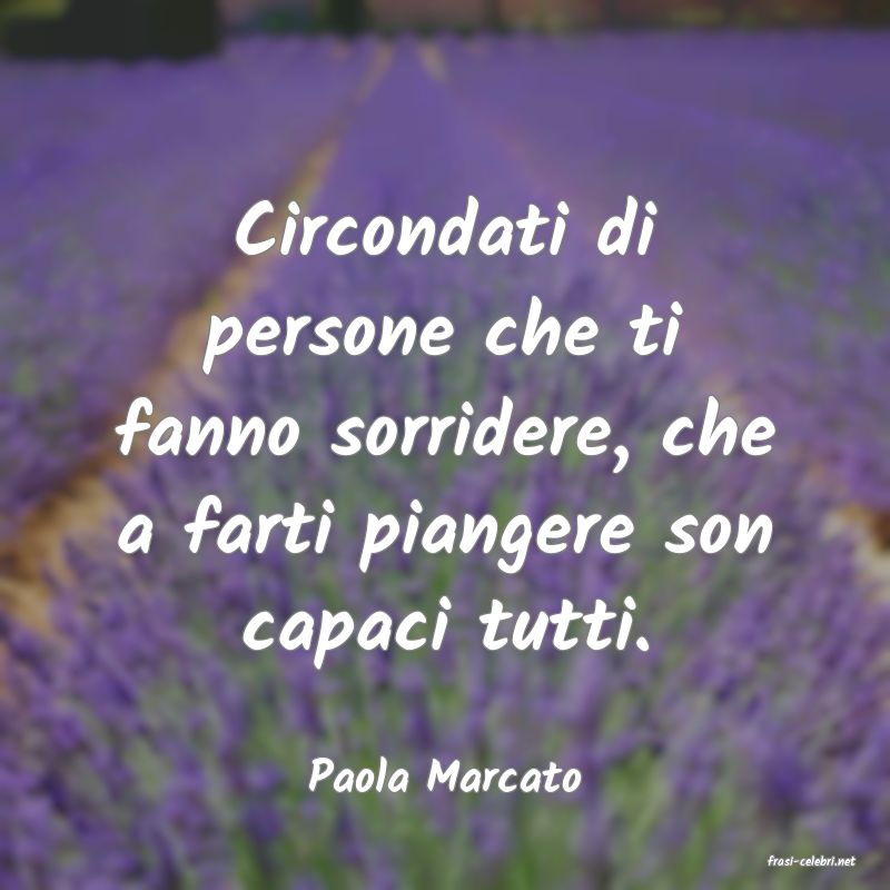 frasi di  Paola Marcato
