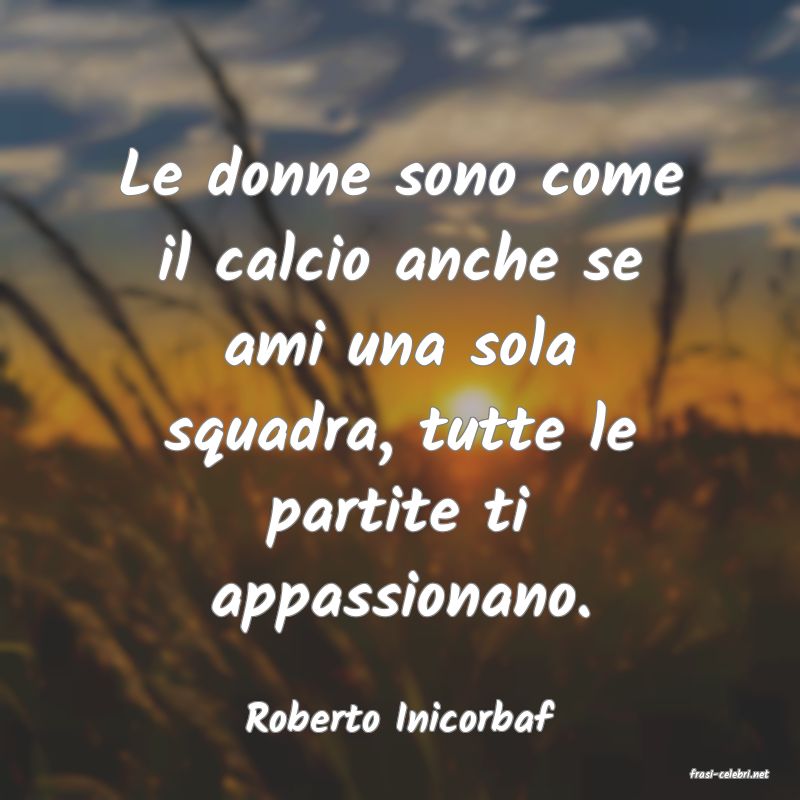 frasi di Roberto Inicorbaf