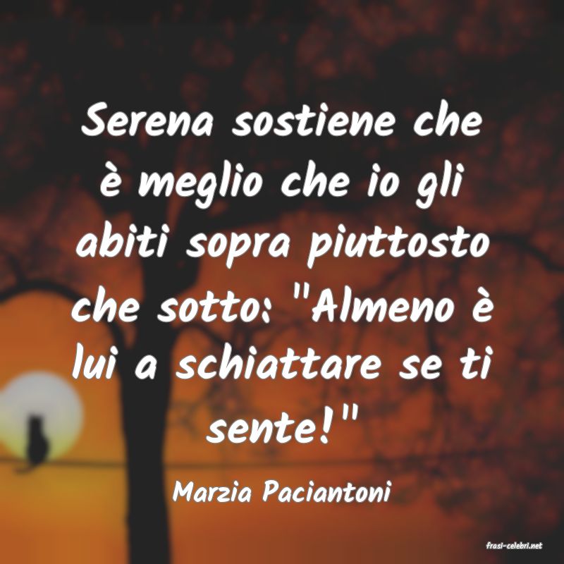 frasi di  Marzia Paciantoni
