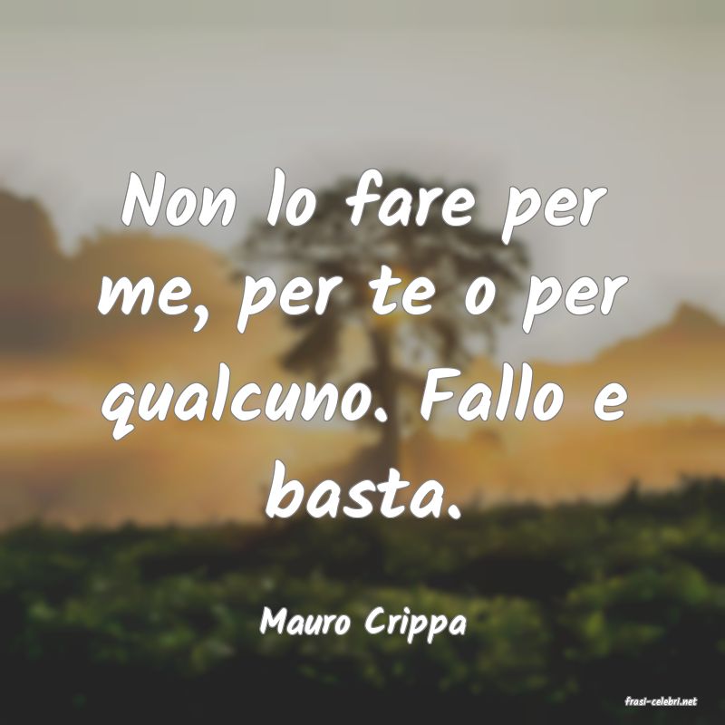 frasi di  Mauro Crippa
