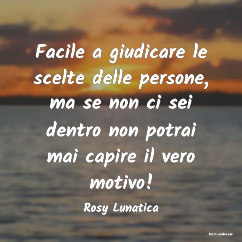 frasi di  Rosy Lunatica
