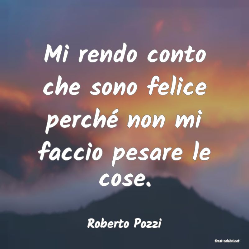 frasi di Roberto Pozzi