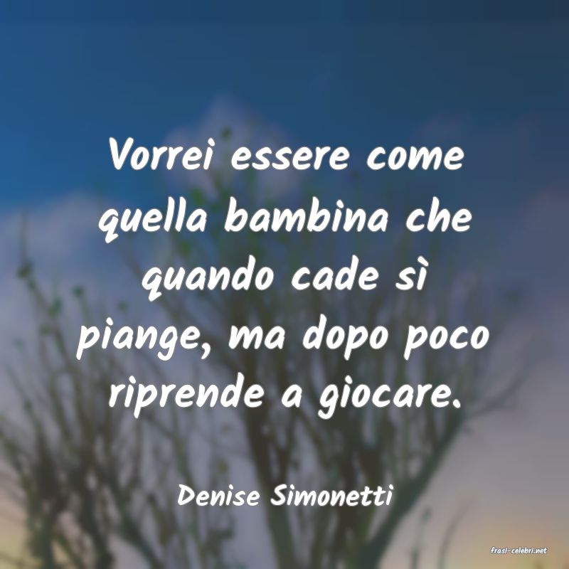 frasi di  Denise Simonetti
