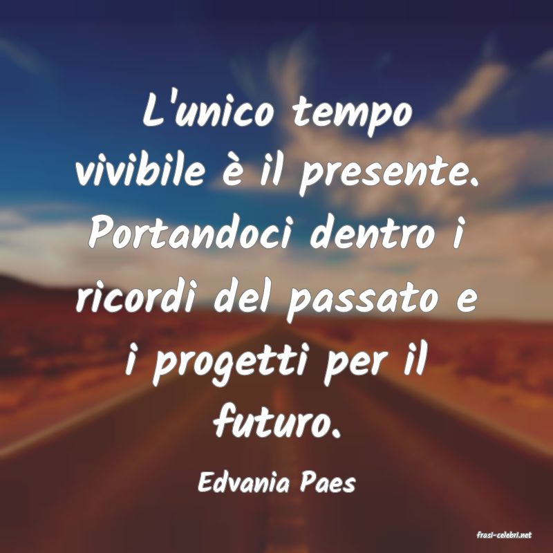 frasi di  Edvania Paes
