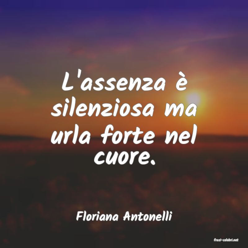 frasi di  Floriana Antonelli
