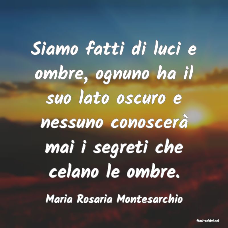 frasi di  Maria Rosaria Montesarchio
