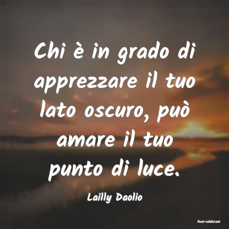frasi di  Lailly Daolio
