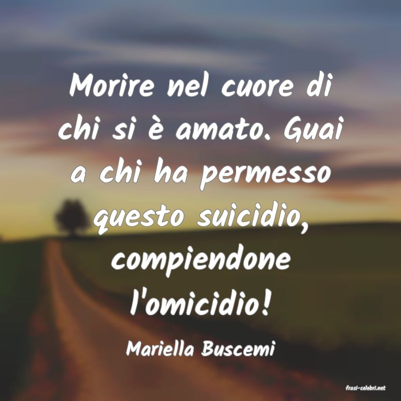 frasi di  Mariella Buscemi
