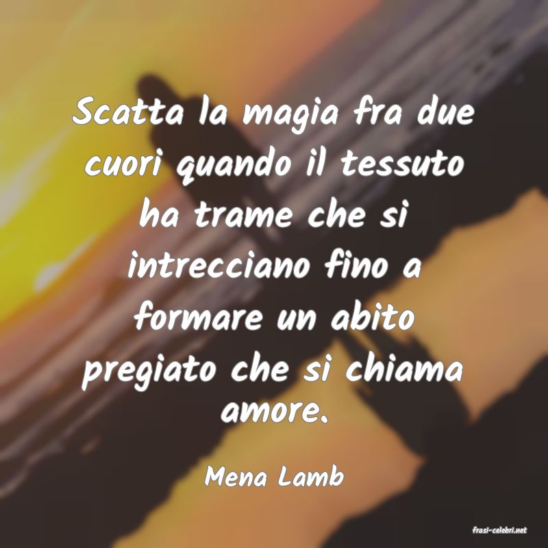 frasi di  Mena Lamb
