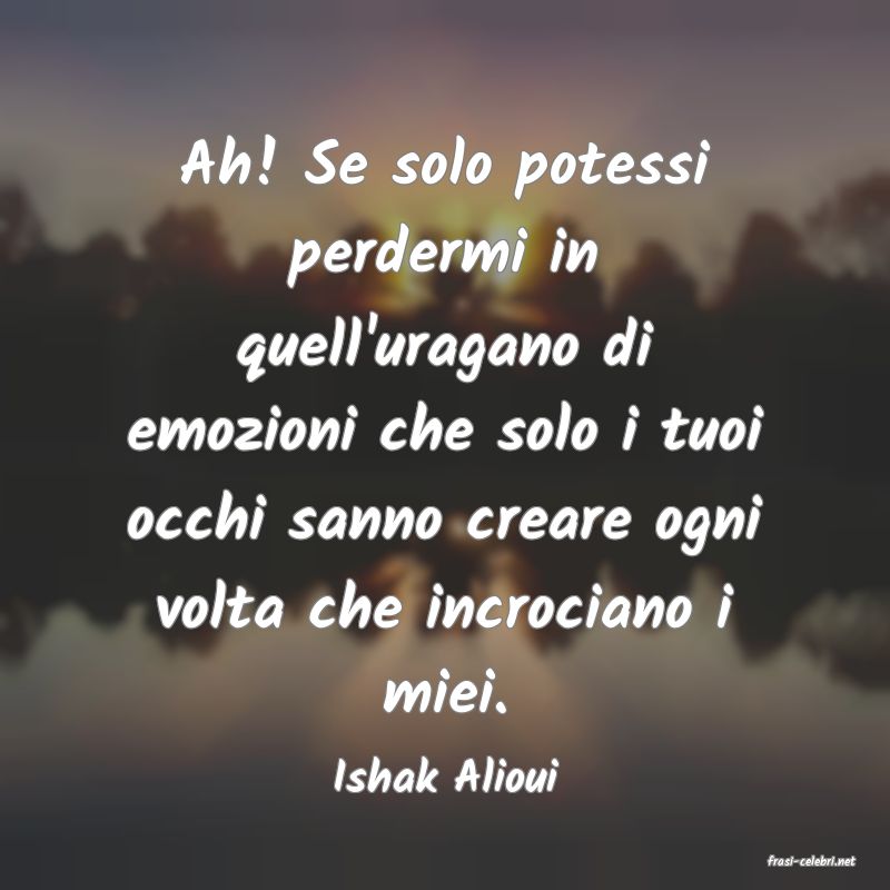 frasi di  Ishak Alioui
