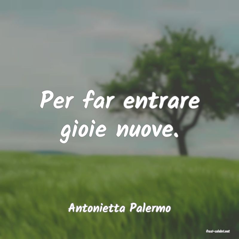 frasi di  Antonietta Palermo
