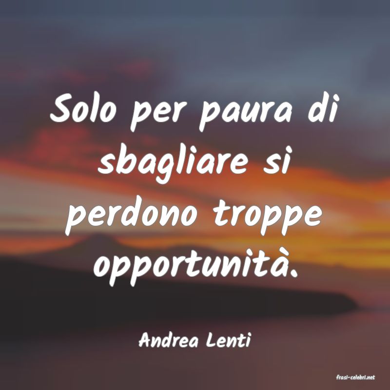 frasi di  Andrea Lenti
