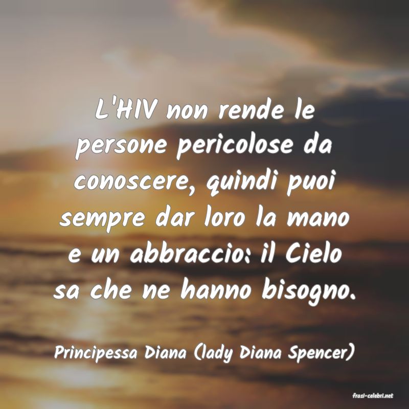 frasi di  Principessa Diana (lady Diana Spencer)
