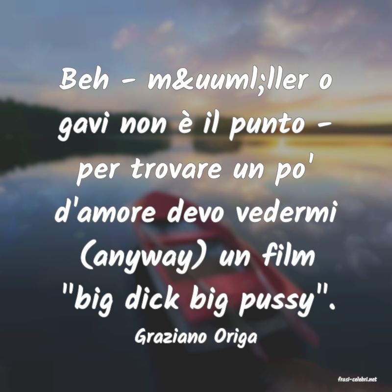 frasi di  Graziano Origa
