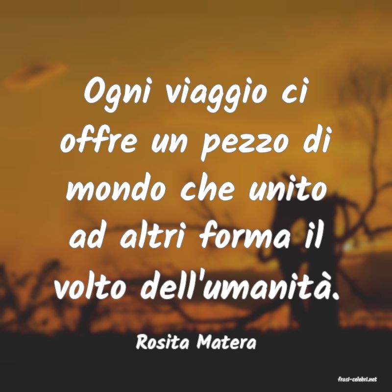 frasi di  Rosita Matera
