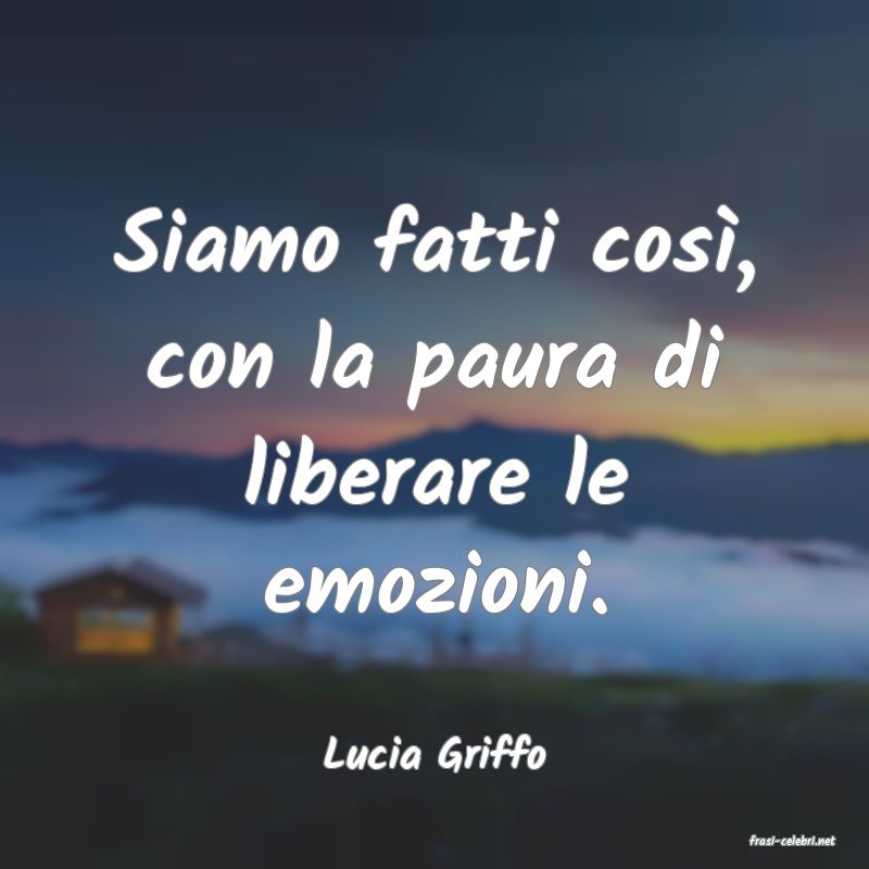 frasi di  Lucia Griffo
