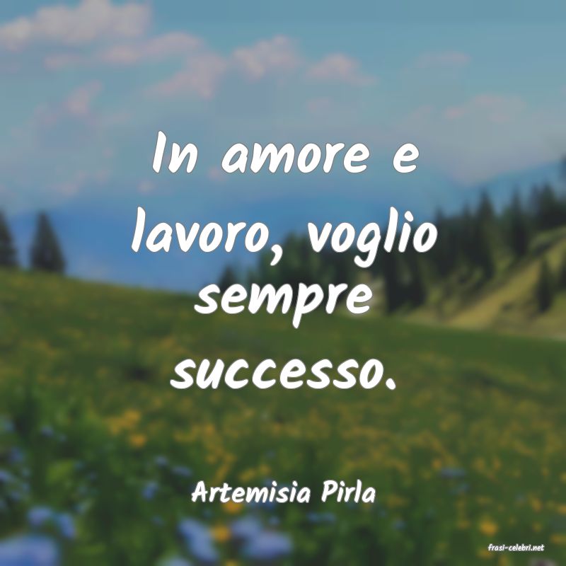 frasi di  Artemisia Pirla
