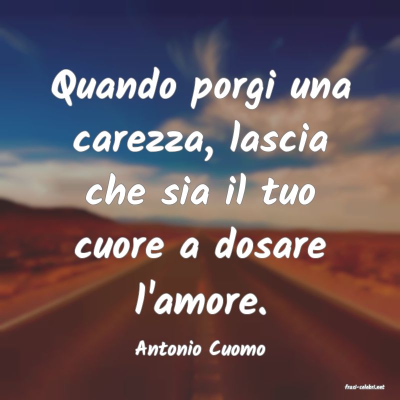 frasi di  Antonio Cuomo
