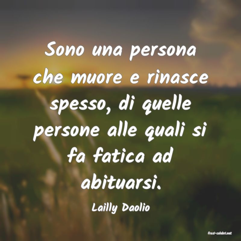 frasi di  Lailly Daolio
