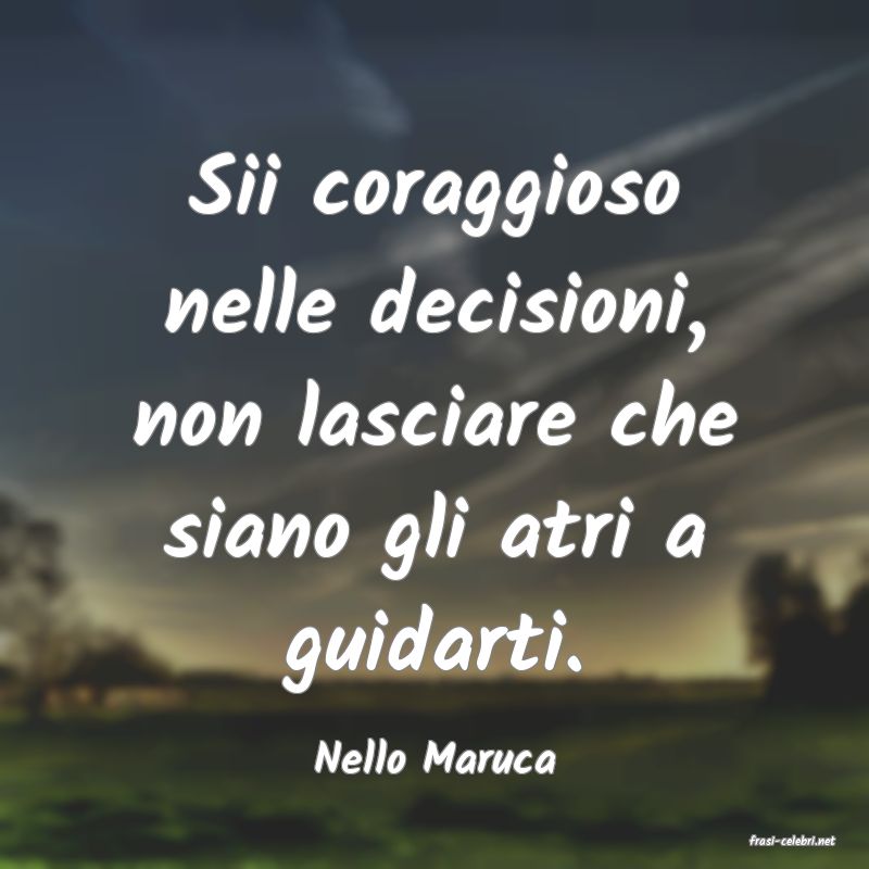 frasi di  Nello Maruca
