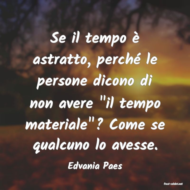 frasi di  Edvania Paes
