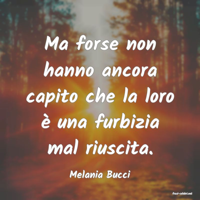 frasi di  Melania Bucci
