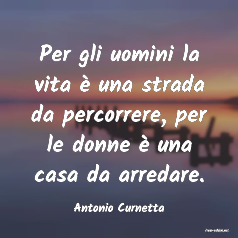 frasi di  Antonio Curnetta
