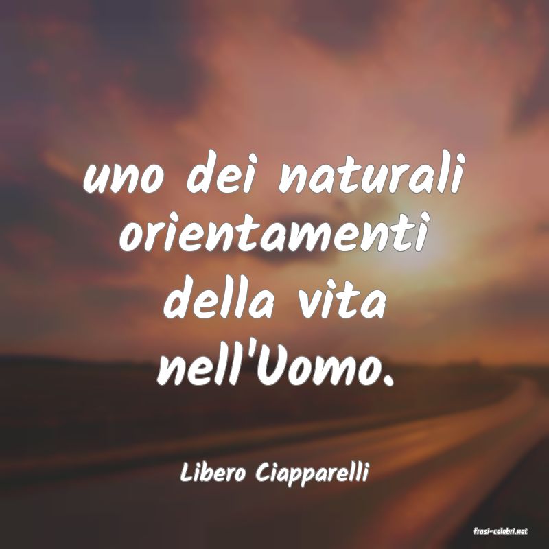 frasi di  Libero Ciapparelli
